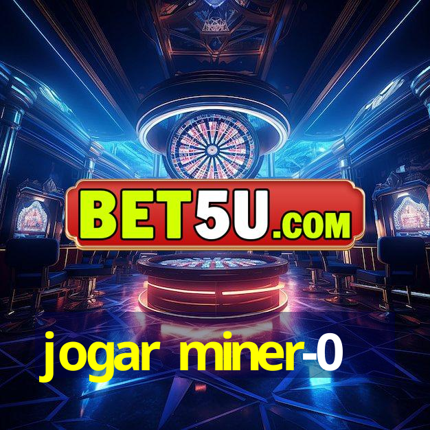 jogar miner